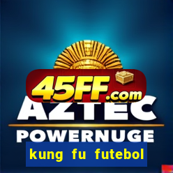 kung fu futebol clube dublado torrent